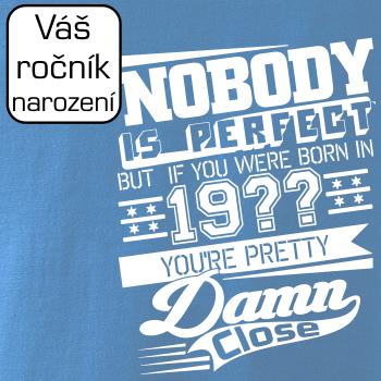 Nobody is perfect - Vlastný ročník