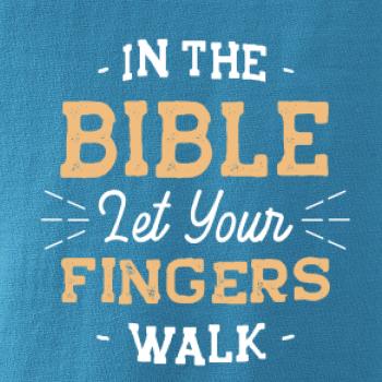 In the Bible let your fingers walk