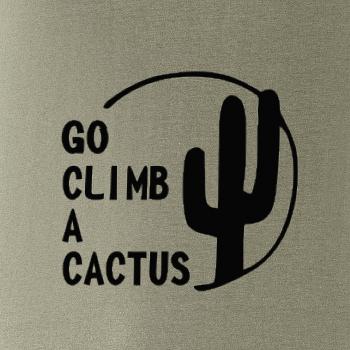 Go climb a cactus
