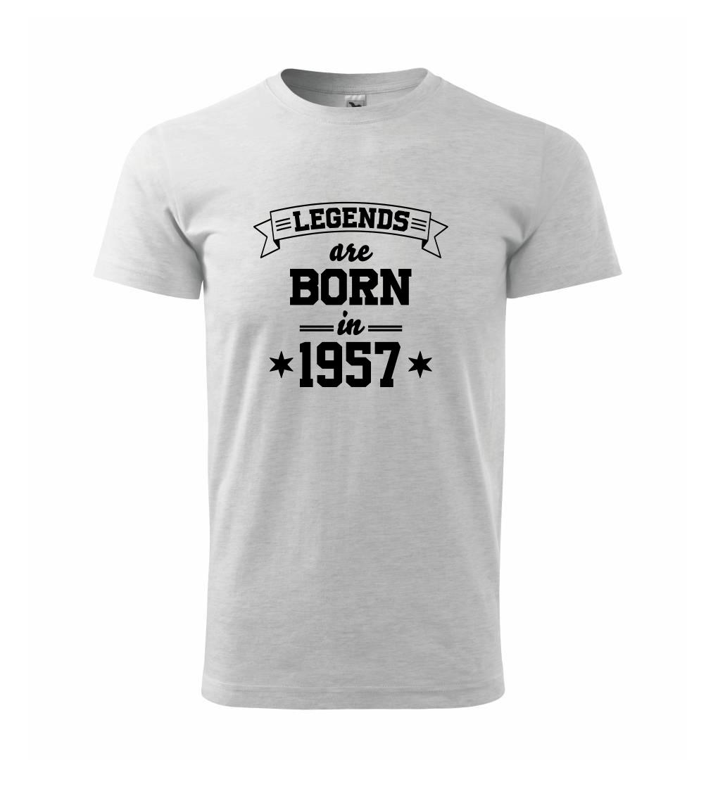 Legends are born in 1957 Legends are born in 1957