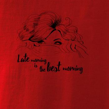 Late morning is the best morning Late morning is the best morning