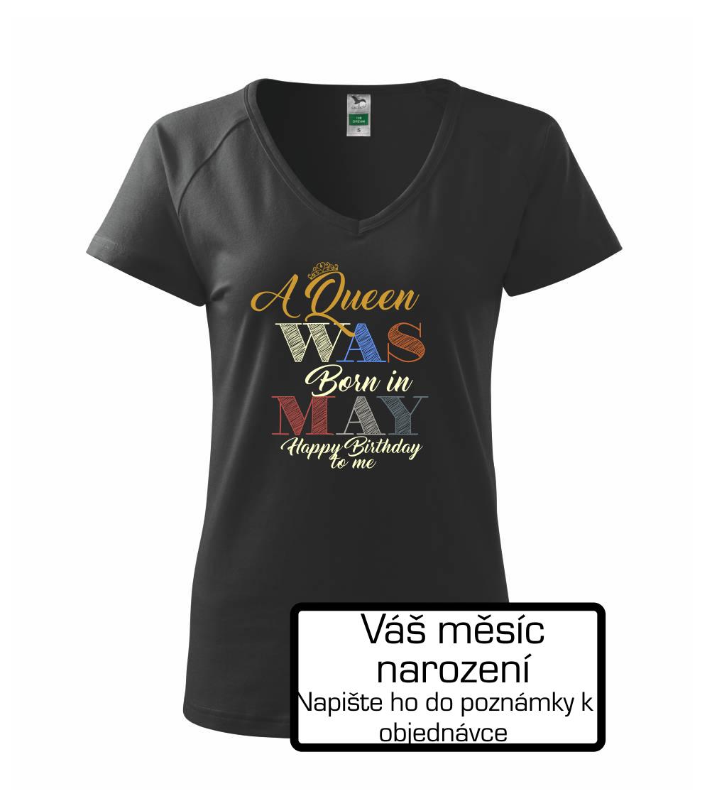 Narodeninové tričká podľa mesiaca - Queens was born - mesiac narodenia podľa vás - Tričko dámske Dream