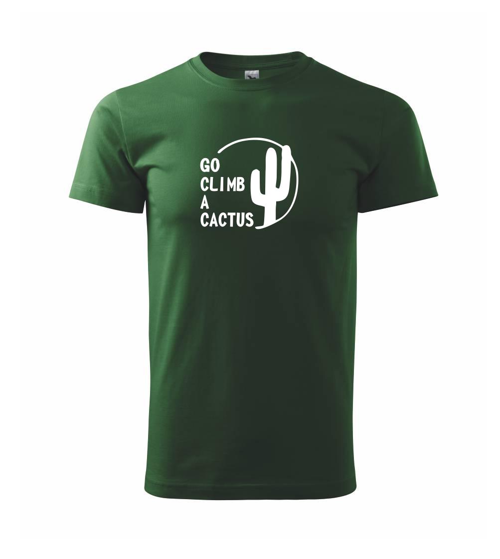 Go climb a cactus Go climb a cactus