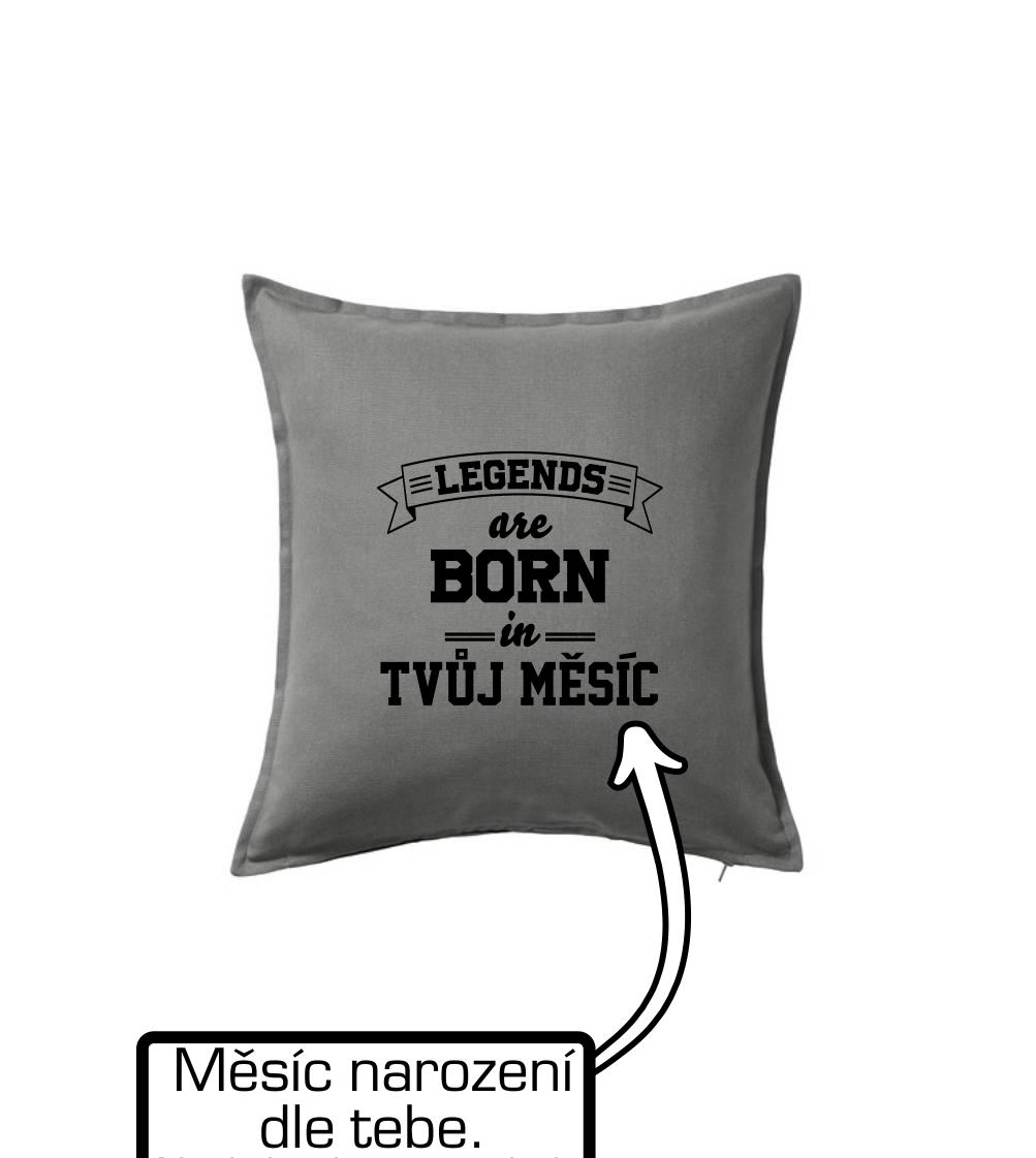 Legends are born in (Tvoj mesiac narodenia) Legends are born in (Tvoj mesiac narodenia)