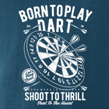 Born To Play Dart Born To Play Dart