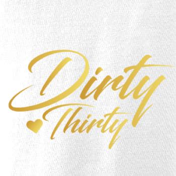 Dirty thirty 30