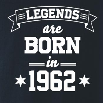 Legends are born in 1962 Legends are born in 1962
