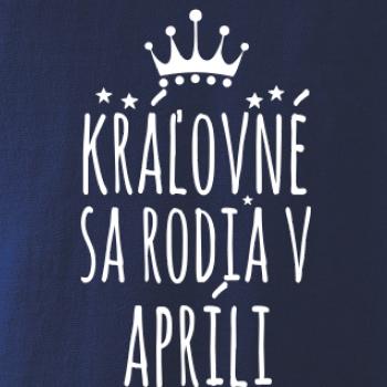 Kráľovné sa rodia v apríli