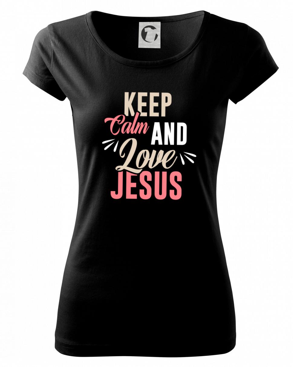 Keep calm love Jesus - Dámske tričko Pure