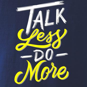 Talk Less Do More