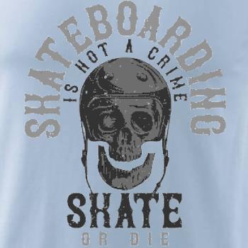 Skate or die