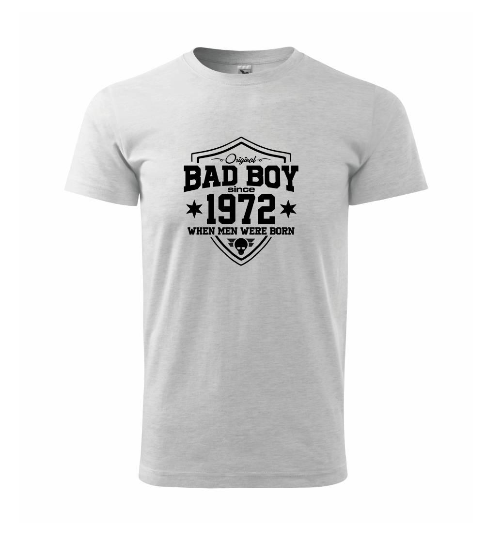 Bad boy since 1972 Bad boy since 1972