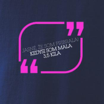 Jasné, že som pribrala