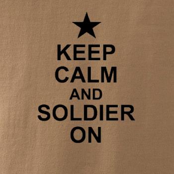 Keep calm and soldier on Keep calm and soldier on