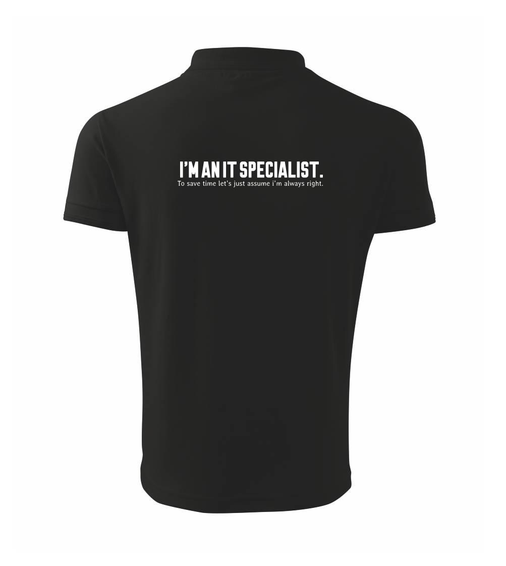 Tričká pre ajťákov - I’m an IT specialist. To save time let’s just assume i’m always right - Polokošeľa pánska Pique Polo 203
