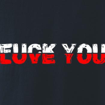 Love you fuck you