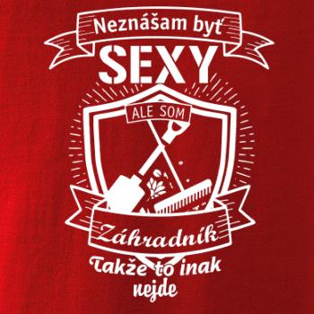 Neznášam byť sexy - záhradník Neznášam byť sexy - záhradník