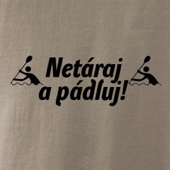 Netáraj a pádluj