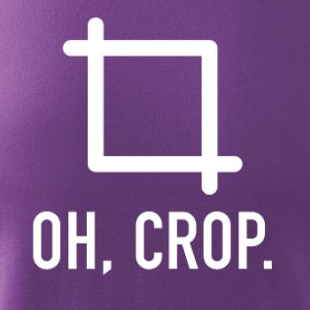 Oh, crop