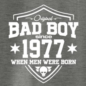 Bad boy since 1977 Bad boy since 1977