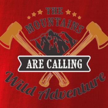 The mountains are calling wild adventure