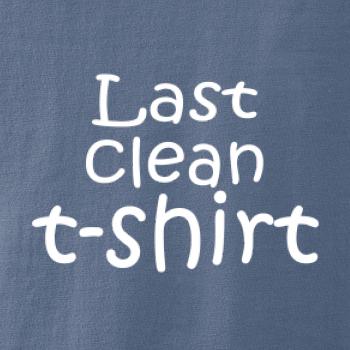 Last clean t-shirt Last clean t-shirt