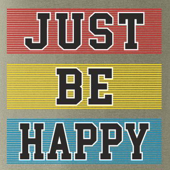 Just be happy