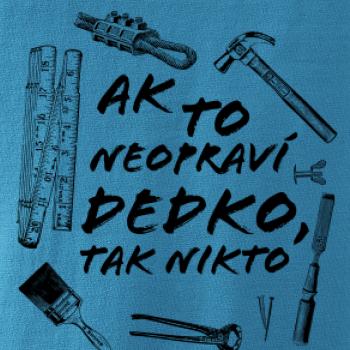 Ak to neopraví dedko tak nikto ČB