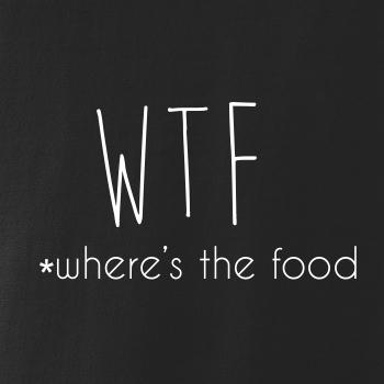 WTF-where's the food WTF-where's the food