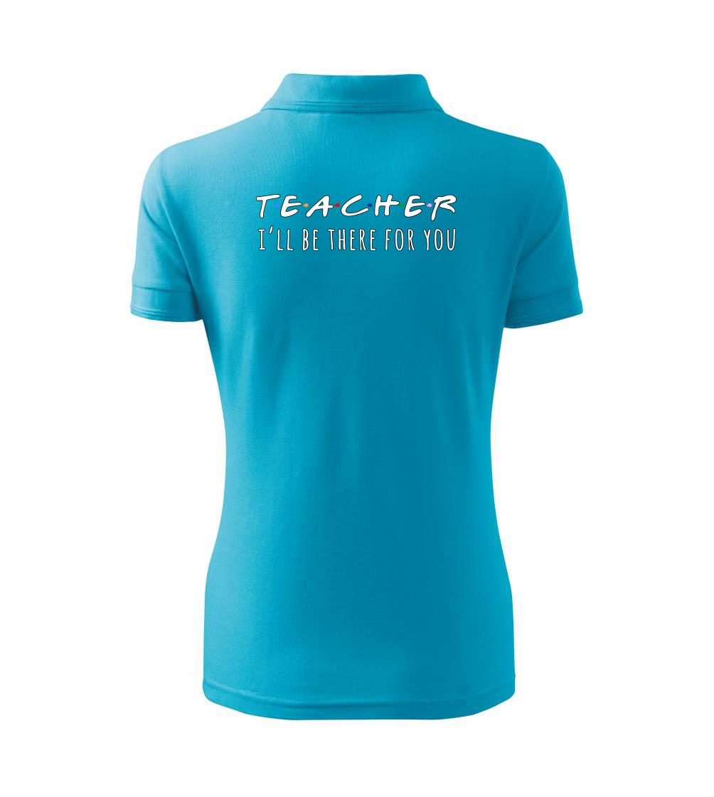 Teacher i'll be there for you Teacher i'll be there for you