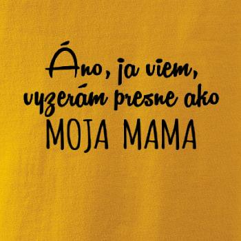 Vyzerám presne ako moja mama