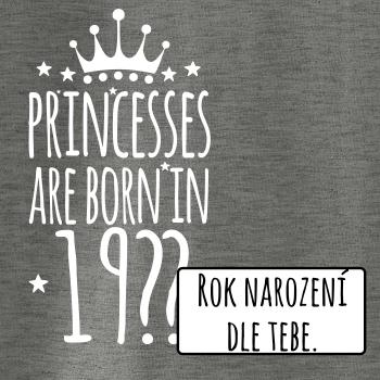 Princesses are born in (vlastný nápis - rok narodenia)