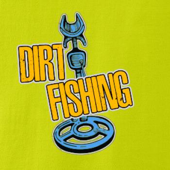 Dirt fishing Dirt fishing