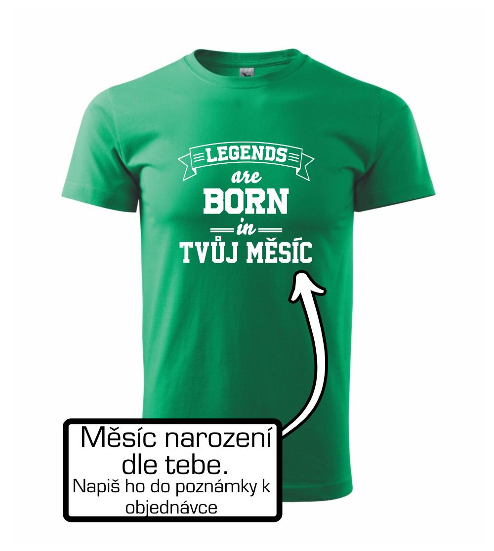 Legends are born in (Tvoj mesiac narodenia) Legends are born in (Tvoj mesiac narodenia)