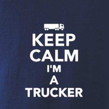 Keep calm im a trucker Keep calm im a trucker