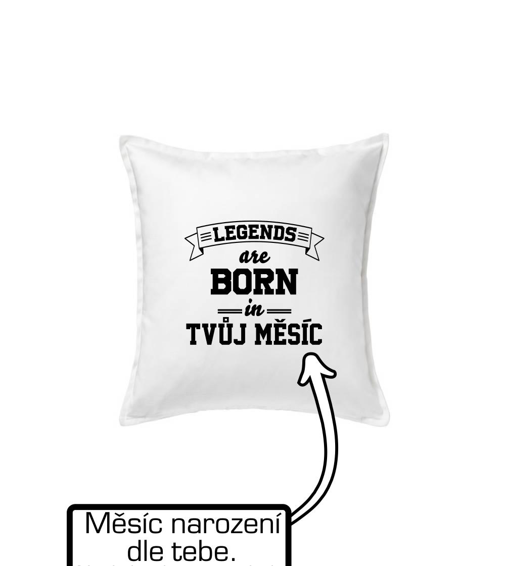 Legends are born in (Tvoj mesiac narodenia) Legends are born in (Tvoj mesiac narodenia)