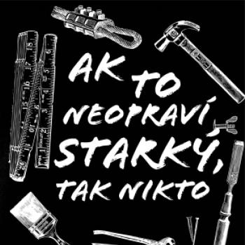 Ak to neopraví STARKÝ tak nikto čiernobiely