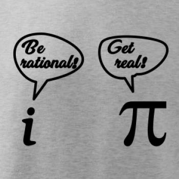 Be rational! Get real!