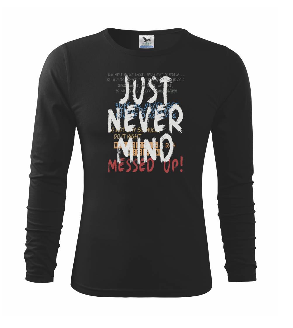 Ostatné nápisy - Just never mind - Tričko detské Long Sleeve