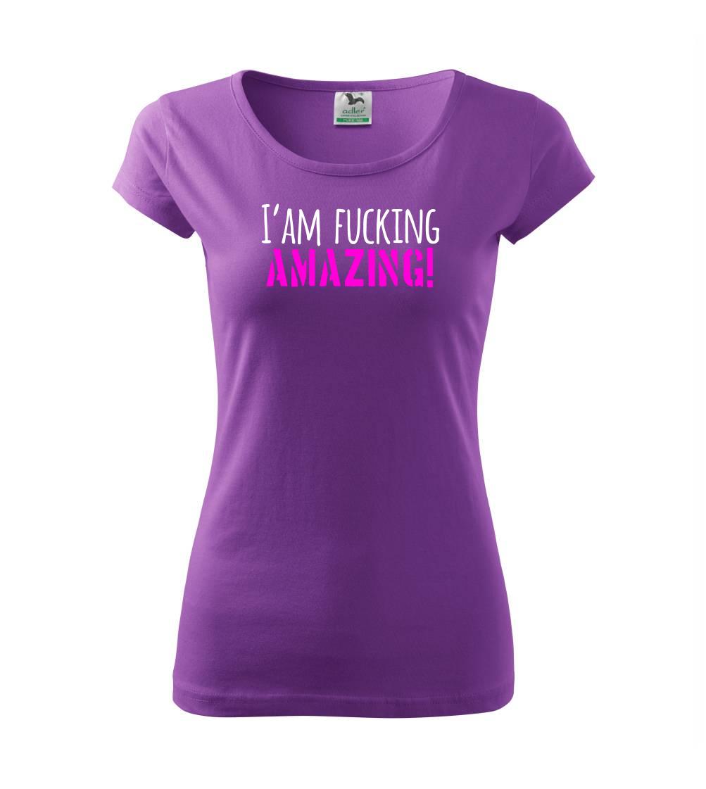 I am fucking amazing I am fucking amazing