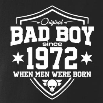 Bad boy since 1972 Bad boy since 1972
