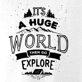 It's a huge world It's a huge world