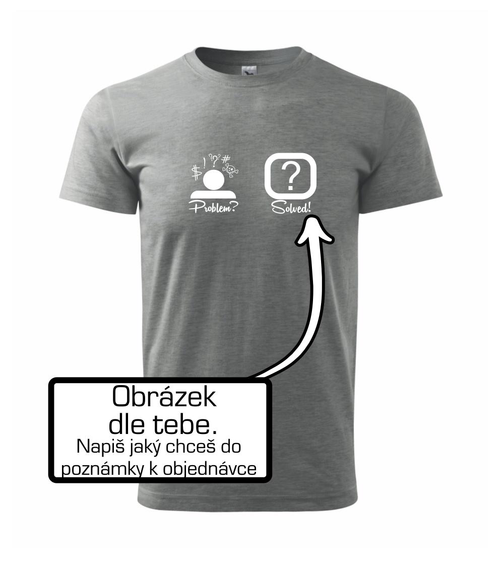 Problem? Solved! - Vlastný obrázok Problem? Solved! - Vlastný obrázok