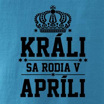 Králi sa rodia v apríli