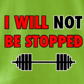 I will not be stopped