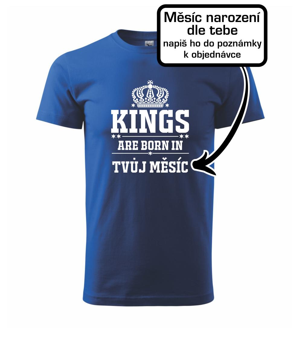 Kings are born in (vlastný nápis mesiac narodenia) Kings are born in (vlastný nápis mesiac narodenia)