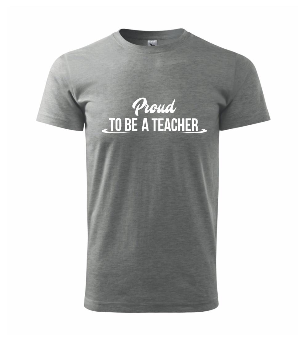 Proud to be a teacher Proud to be a teacher