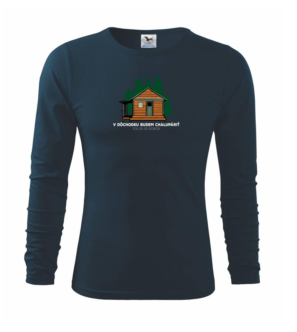 Tričká na chalupu - V dôchodku budem chalupáriť 20 rokov - Tričko s dlhým rukávom FIT-T long sleeve