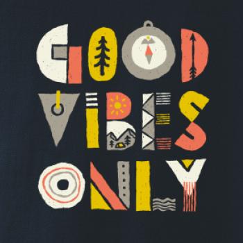 Good vibes only - napis