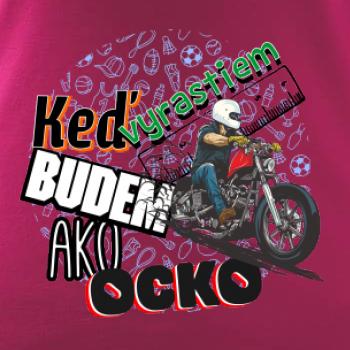 Keď vyrastiem budem ako ocko Chopper